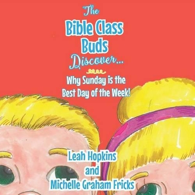 The Bible Class Buds Discover Why Sunday Is The Best Day of The Week