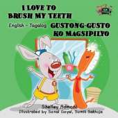 I Love to Brush My Teeth Gustong-Gusto Ko Magsipilyo: English Tagalog Bilingual Edition