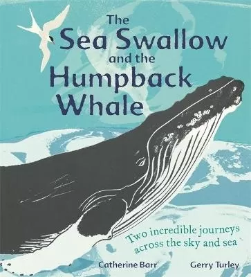 The Sea Swallow and the Humpback Whale: Two Incredible Journeys Across the Sky and Sea