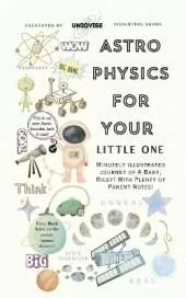 Astrophysics For Your Little One: Minutely Illustrated Colorful Journey Of Riley, With Proper Parent Note!