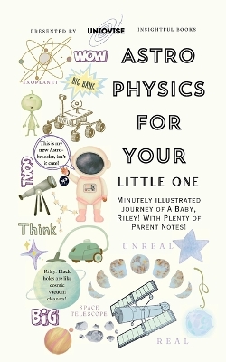 Astrophysics For Your Little One: Minutely Illustrated Colorful Journey Of Riley, With Proper Parent Note!