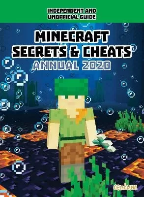 100% Unofficial Minecraft Secrets & Cheats Annual 2020
