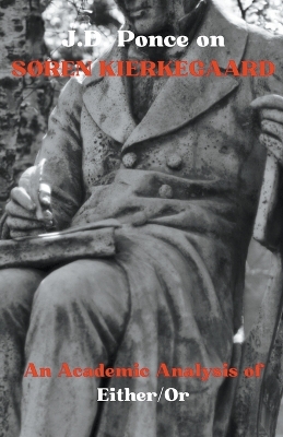 J.D. Ponce on Søren Kierkegaard: An Academic Analysis of Either/Or