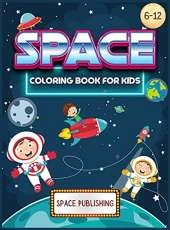 Space Coloring Book for kids 6-12: The Perfect Activity Book for Children with space adventures