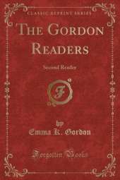 The Gordon Readers: Second Reader (Classic Reprint)