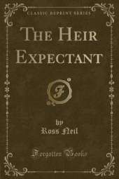The Heir Expectant (Classic Reprint)