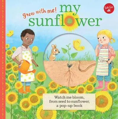 My Sunflower: Watch me bloom, from seed to sunflower, a pop-up book