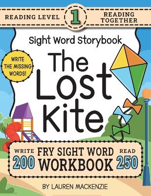 250 Sight Word Storybook, The Lost Kite (Level 1): Write Over 200 Fry Sight Words while you Read a Fun Story! 8.5"x11" (Index Included)