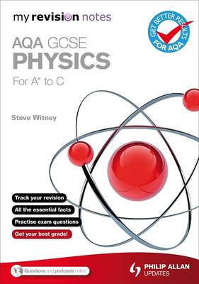 My Revision Notes: AQA GCSE Physics (for A* to C)