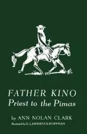 Father Kino: Priest to the Pimas