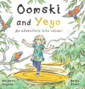 Oomski and Yeyo: an adventure into colour.: An adventure into colour