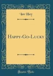 Happy-Go-Lucky (Classic Reprint)