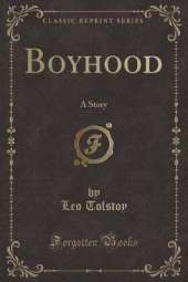 Boyhood: A Story (Classic Reprint)