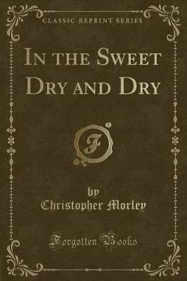 In the Sweet Dry and Dry (Classic Reprint)