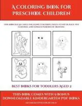 Best Books for Toddlers Aged 2 (A Coloring book for Preschool Children): This book has 50 extra-large pictures with thick lines to promote error free coloring to increase confidence, to reduce frustration, and to encourage longer periods of drawing