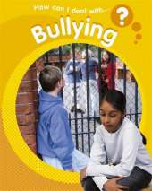 How Can I Deal With?: Bullying