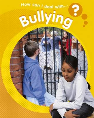 How Can I Deal With?: Bullying