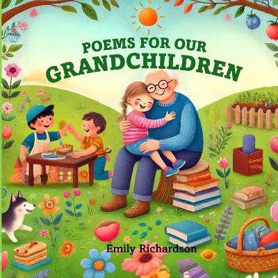 Poems for Our Grandchildren: Shared moments for Grandparents and their little ones to read together.