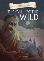 The Call of the Wild-Om Illustrated Classics