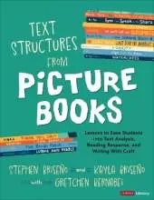 Text Structures From Picture Books [Grades 2-8]: Lessons to Ease Students Into Text Analysis, Reading Response, and Writing With Craft
