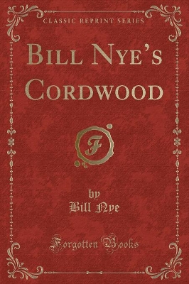 Bill Nyes Cordwood (Classic Reprint)