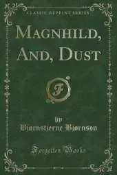 Magnhild, And, Dust (Classic Reprint)