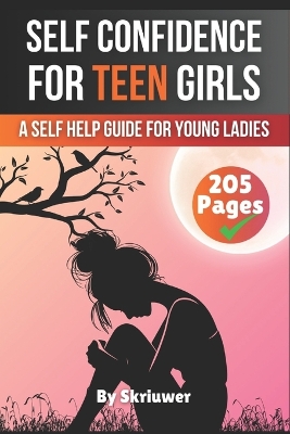 Self Confidence for Teen Girls: A Self Help Guide for Young Ladies
