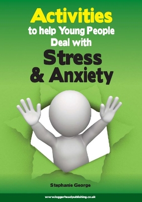 Activities to Help Young People Deal with Stress and Anxiety: Help young people gain an understanding of their anxiety and learn coping strategies