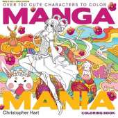 Manga Mania Coloring Book: Over 100 Cute Characters to Color – Manga and Anime Coloring Book for Adults and Kids