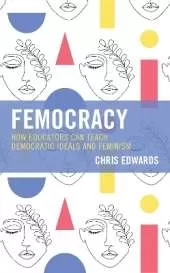 Femocracy: How Educators Can Teach Democratic Ideals and Feminism