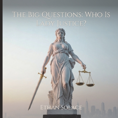 The Big Questions: Who Is Lady Justice?