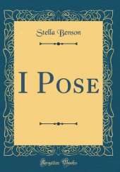 I Pose (Classic Reprint)