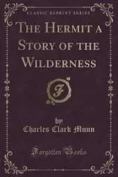The Hermit a Story of the Wilderness (Classic Reprint)