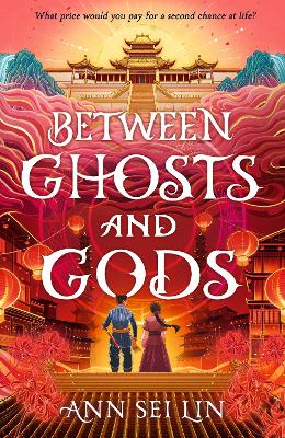 Between Ghosts and Gods: Chinese mythology meets dark fantasy in this haunting novel of slow-burn romance, ghosts, demons and murder