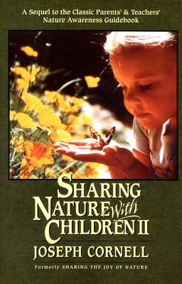 Sharing Nature with Children II: A Sequel to the Classic Parents' and Teachers' Nature Awareness Guidebook (Formerly Sharing the Joy of Nature)