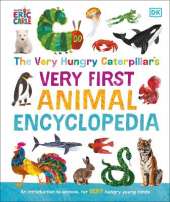 The Very Hungry Caterpillar's Very First Animal Encyclopedia: An Introduction to Animals, For VERY Hungry Young Minds