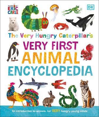 The Very Hungry Caterpillar's Very First Animal Encyclopedia: An Introduction to Animals, For VERY Hungry Young Minds
