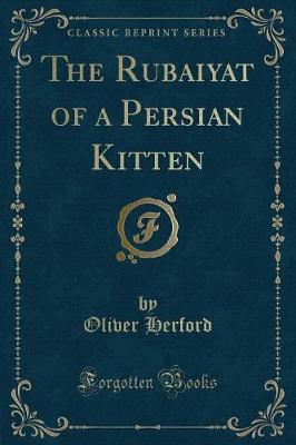 The Rubaiyat of a Persian Kitten (Classic Reprint)