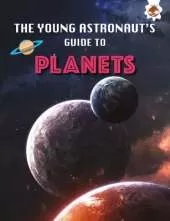 Planets: The Young Astronaut's Guide To