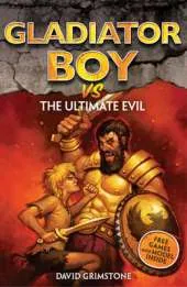 Gladiator Boy vs The Ultimate Evil: Book 15