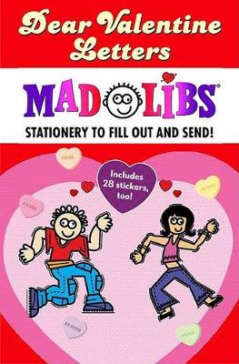 Dear Valentine Letters Mad Libs: Stationery to Fill Out and Send!