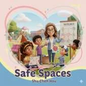Safe Spaces: A Children’s Story About Personal Safety, Trusting Feelings, and Speaking Up