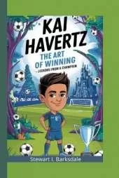 Kai Havertz: The Art of Winning -Lessons From a Champion