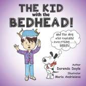 THE KID with the BEDHEAD!: and THE DOG Who Explains EVERYTHING ... AGAIN!