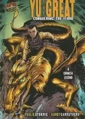 Yu The Great: Conquering the Flood - A Chinese Legend Graphic Myths and Legends Series