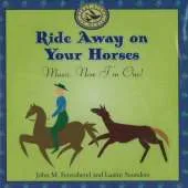 Ride Away on Your Horses: Music, Now I'm One!: Music, Now I'm One!