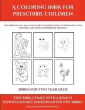 Books for Two Year Olds (A Coloring book for Preschool Children): This book has 50 extra-large pictures with thick lines to promote error free coloring to increase confidence, to reduce frustration, and to encourage longer periods of drawing