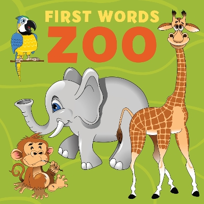 First Words: Zoo: Animals that are some of the most fascinating creatures on the planet!