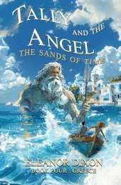 Tally and the Angel The Sands of Time: Thrilling Middle Grade fantasy adventure where Greek Myths come alive!