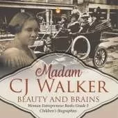 Madame CJ Walker: Beauty and Brains Woman Entrepreneur Books Grade 5 Children's Biographies